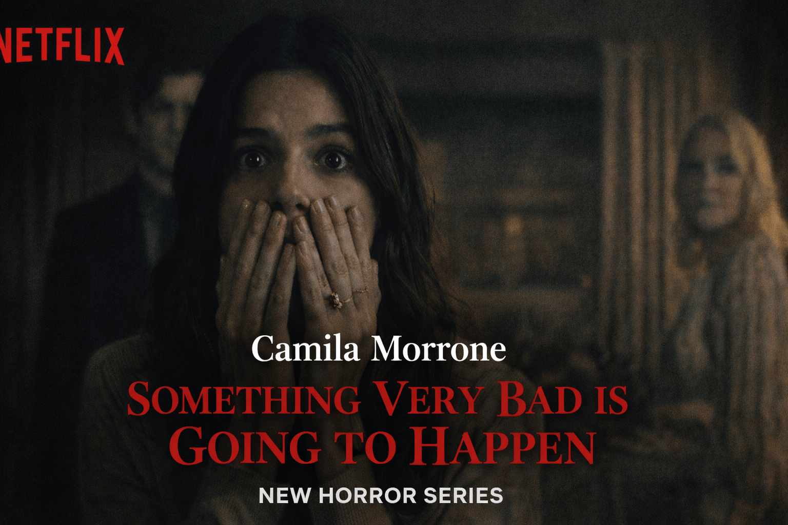 Netflix horror series Something Very Bad Is Going to Happen featuring Camila Morrone